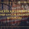 Amerikan Edebiyatının En Çok Okunan 10 Kitabı