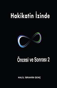 Halil İbrahim Genç «Hakikatin İzinde Öncesi ve Sonrası 2» pdf indir 