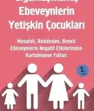 Lindsay C. Gibson «Olgunlaşmamış Ebeveynlerin Yetişkin Çocukları»