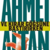 Ahmet Altan «Ve Kırar Göğsüne Bastırırken»