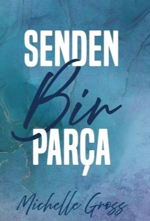 Michelle Gross «Senden Bir Parça» pdf indir 