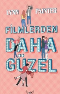 Lynn Painter «Filmlerden Daha Güzel» pdf indir 