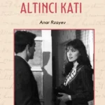 Anar Rzayev «Beş Katlı Evin Altıncı Katı»