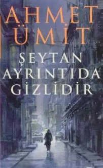 Ahmet Ümit  «Şeytan Ayrıntıda Gizlidir»  pdf indir 