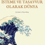 Arthur Schopenhauer «İsteme ve Tasarım Olarak Dünya»