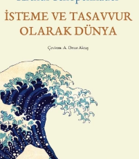 Arthur Schopenhauer «İsteme ve Tasarım Olarak Dünya»