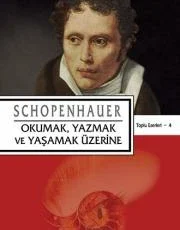 Arthur Schopenhauer «Okumak, Yazmak ve Yaşamak Üzerine»