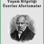 Arthur Schopenhauer «Yaşam Bilgeliği Üzerine Aforizmalar»