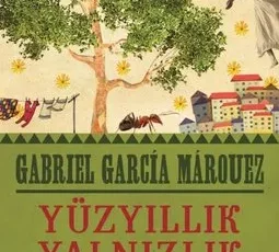 Gabriel Garcia Marquez «Yüzyıllık Yalnızlık»