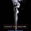 John Green «Alaskanın peşinde»