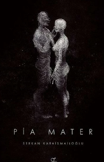 Serkan Karaismailoğlu  «Pia Mater» pdf indir 