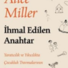 Alice Miller «İhmal Edilen Anahtar»