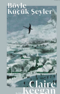 Claire Keegan  «Böyle Küçük Şeyler»  pdf indir 