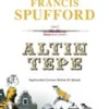 Francis Spufford «Altın Tepe»
