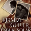 Ceyda Kalender «Kırmızı Güller Çabuk Solar»