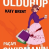 Katy Brent «Erkekleri Öldürüp Paçayı Sıyırmanın Yolları»