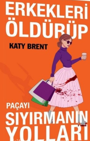 Katy Brent  «Erkekleri Öldürüp Paçayı Sıyırmanın Yolları»  pdf indir 