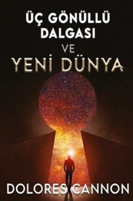 Dolores Cannon «Üç Gönüllü Dalgası ve Yeni Dünya»  pdf indir 