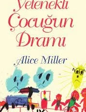 Alice Miller «Yetenekli Çocuğun Dramı»