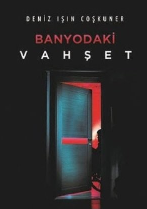 Deniz Işın Coşkuner «Banyodaki Vahşet» pdf indir 