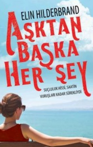 Elin Hilderbrand «Aşktan Başka Her Şey» pdf indir 