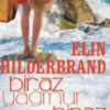 Elin Hilderbrand «Biraz Yağmur Biraz Güneş»