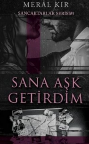 Meral Kır  «Sana Aşk Getirdim» pdf indir 