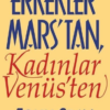 John Gray «Erkekler Mars'tan, Kadınlar Venüs'ten»