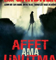 Lisa Gardner «Affet Ama Unutma»