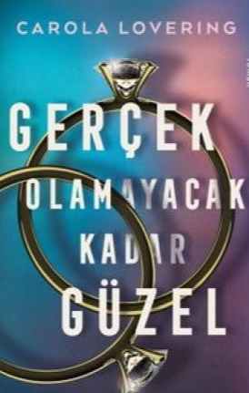 Carola Lovering  «Gerçek Olamayacak Kadar Güzel»  pdf indir 