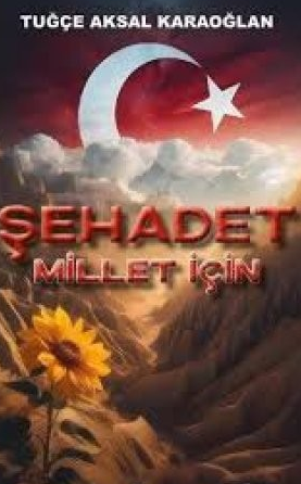 Tuğçe Aksal Karaoğlan  «Şehadet   Millet İçin» pdf indir 