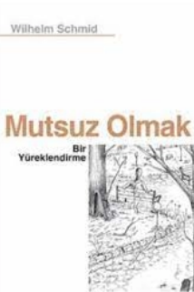 Wilhelm Schmid «Mutsuz Olmak»  pdf indir 