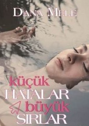 Dana Mele  «Küçük Hatalar Büyük Sırlar»  pdf indir 