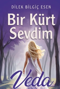 Dilek Bilgiç Esen  «Bir Kürt Sevdim - Veda»  pdf indir 