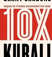 Grant Cardone «10X Kuralı - Başarı ve Fiyasko Arasındaki Tek Fark»