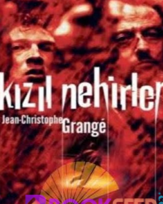 Jean Christophe Grange «Kızıl Nehirler»  pdf indir 