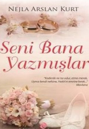 Nejla Arslan Kurt «Seni Bana Yazmışlar» pdf indir 